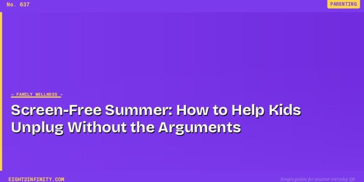 Screen-Free Summer: How to Help Kids Unplug Without the Arguments