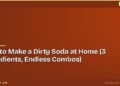 How to Make a Dirty Soda at Home (3 Ingredients, Endless Combos)