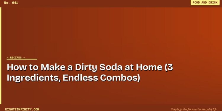 How to Make a Dirty Soda at Home (3 Ingredients, Endless Combos)