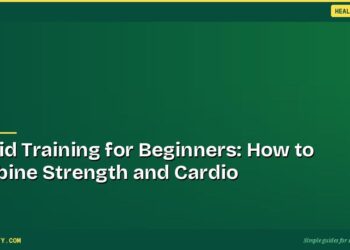 Hybrid Training for Beginners: How to Combine Strength and Cardio