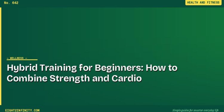 Hybrid Training for Beginners: How to Combine Strength and Cardio