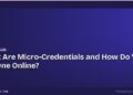 What Are Micro-Credentials and How Do You Get One Online?