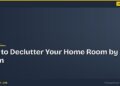 How to Declutter Your Home Room by Room