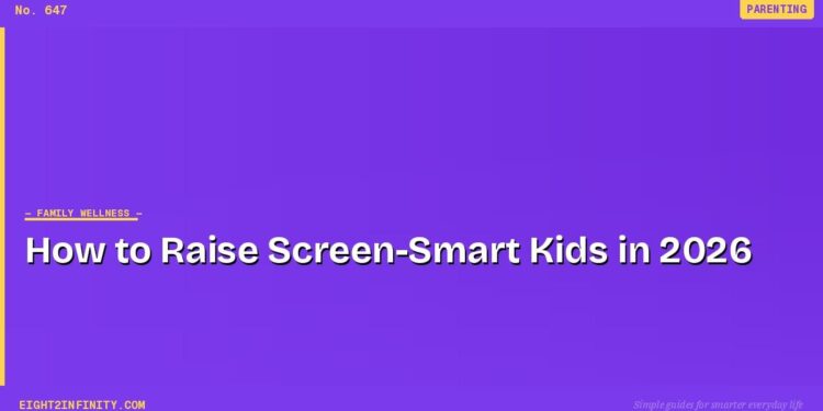 How to Raise Screen-Smart Kids in 2026