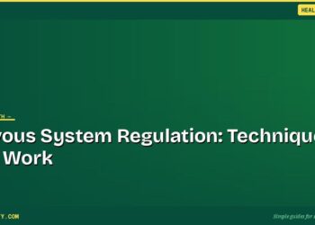 Nervous System Regulation: Techniques That Work