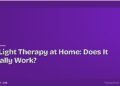 Red Light Therapy at Home: Does It Actually Work?