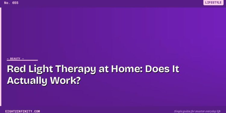Red Light Therapy at Home: Does It Actually Work?
