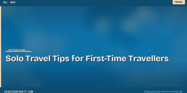 Solo Travel Tips for First-Time Travellers 1 Solo Travel Tips for First-Time Travellers