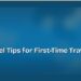 Solo Travel Tips for First-Time Travellers