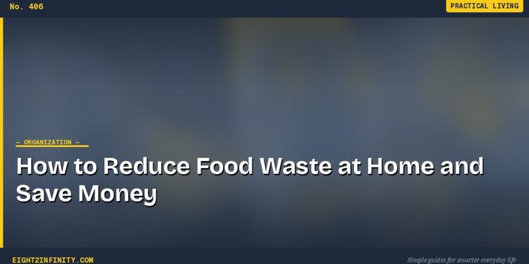 How to Reduce Food Waste at Home and Save Money 1 How to Reduce Food Waste at Home and Save Money
