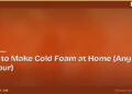 How to Make Cold Foam at Home (Any Flavour)