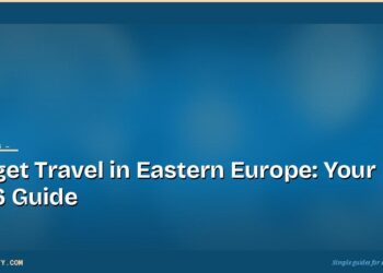 Budget Travel in Eastern Europe: Your 2026 Guide