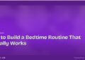 How to Build a Bedtime Routine That Actually Works