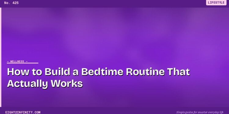 How to Build a Bedtime Routine That Actually Works