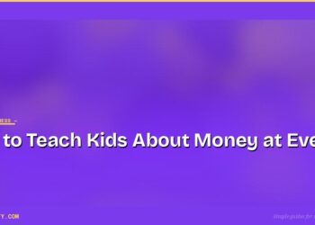 How to Teach Kids About Money at Every Age