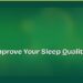 How to Improve Your Sleep Quality Naturally
