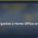 How to Organize a Home Office on a Budget 8 How to Organize a Home Office on a Budget