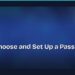 How to Choose and Set Up a Password Manager 8 How to Choose and Set Up a Password Manager
