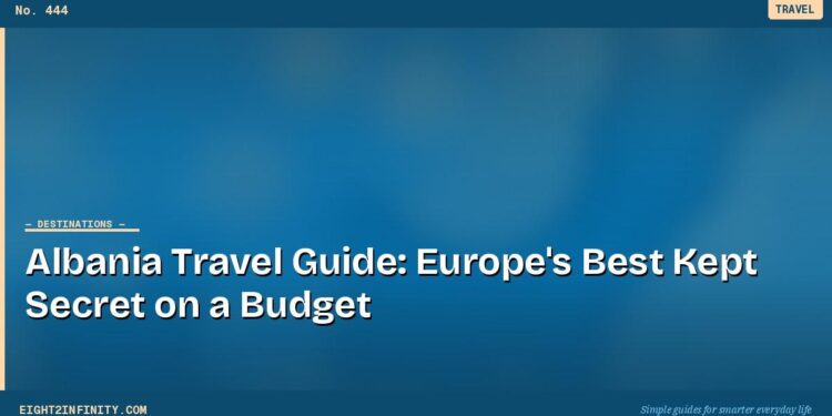 Albania Travel Guide: Europe's Best Kept Secret on a Budget