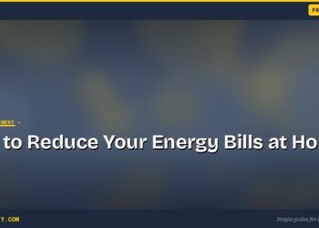 How to Reduce Your Energy Bills at Home