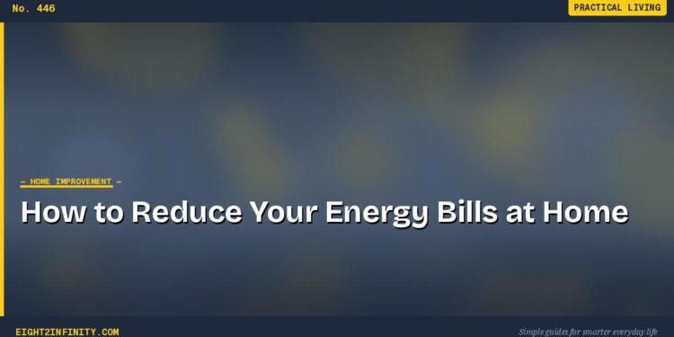 How to Reduce Your Energy Bills at Home
