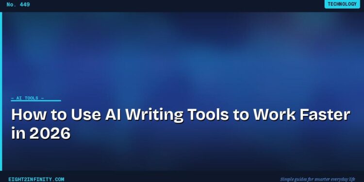 How to Use AI Writing Tools to Work Faster in 2026