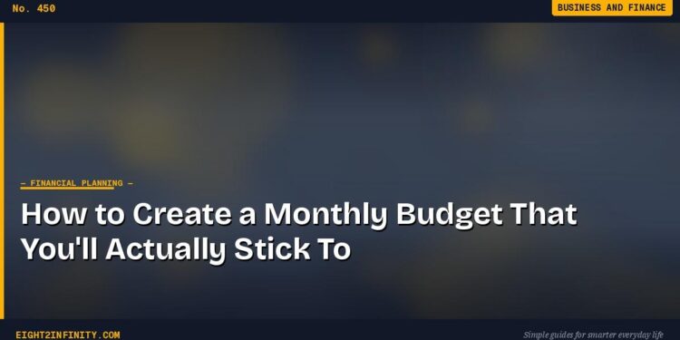 How to Create a Monthly Budget That You'll Actually Stick To
