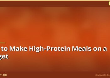 How to Make High-Protein Meals on a Budget