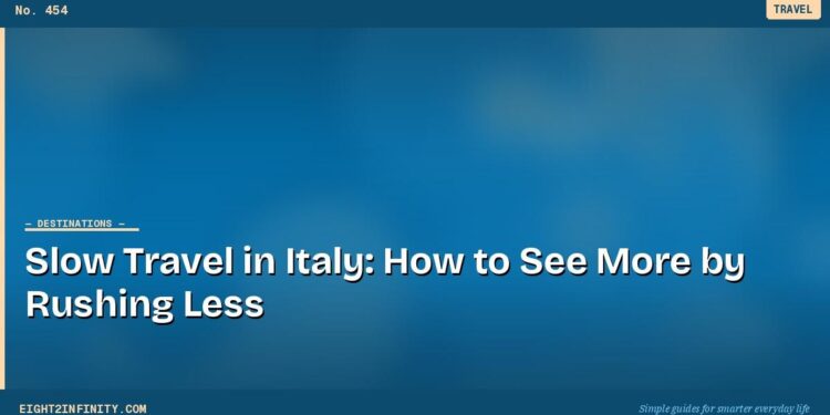 Slow Travel in Italy: How to See More by Rushing Less
