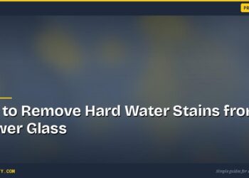 How to Remove Hard Water Stains from Shower Glass 5 How to Remove Hard Water Stains from Shower Glass