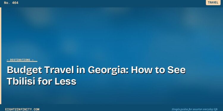 Budget Travel in Georgia: How to See Tbilisi for Less