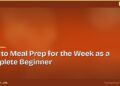 How to Meal Prep for the Week as a Complete Beginner