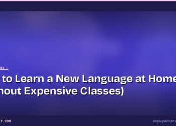How to Learn a New Language at Home (Without Expensive Classes) 4 How to Learn a New Language at Home (Without Expensive Classes)