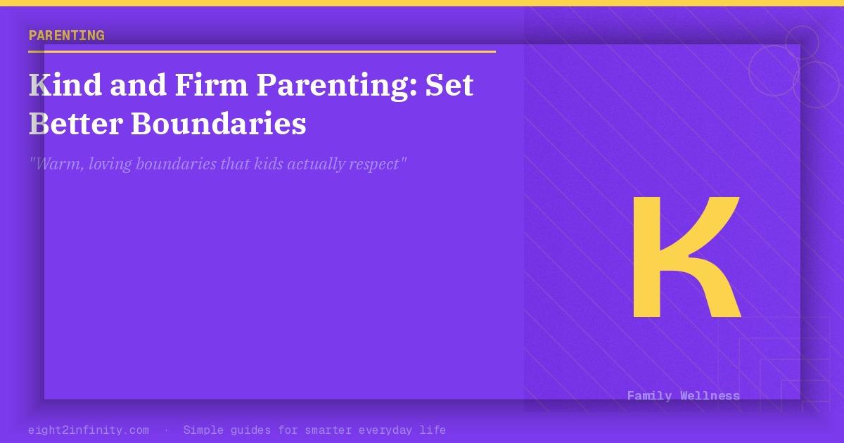Kind and Firm Parenting: Set Better Boundaries 2
