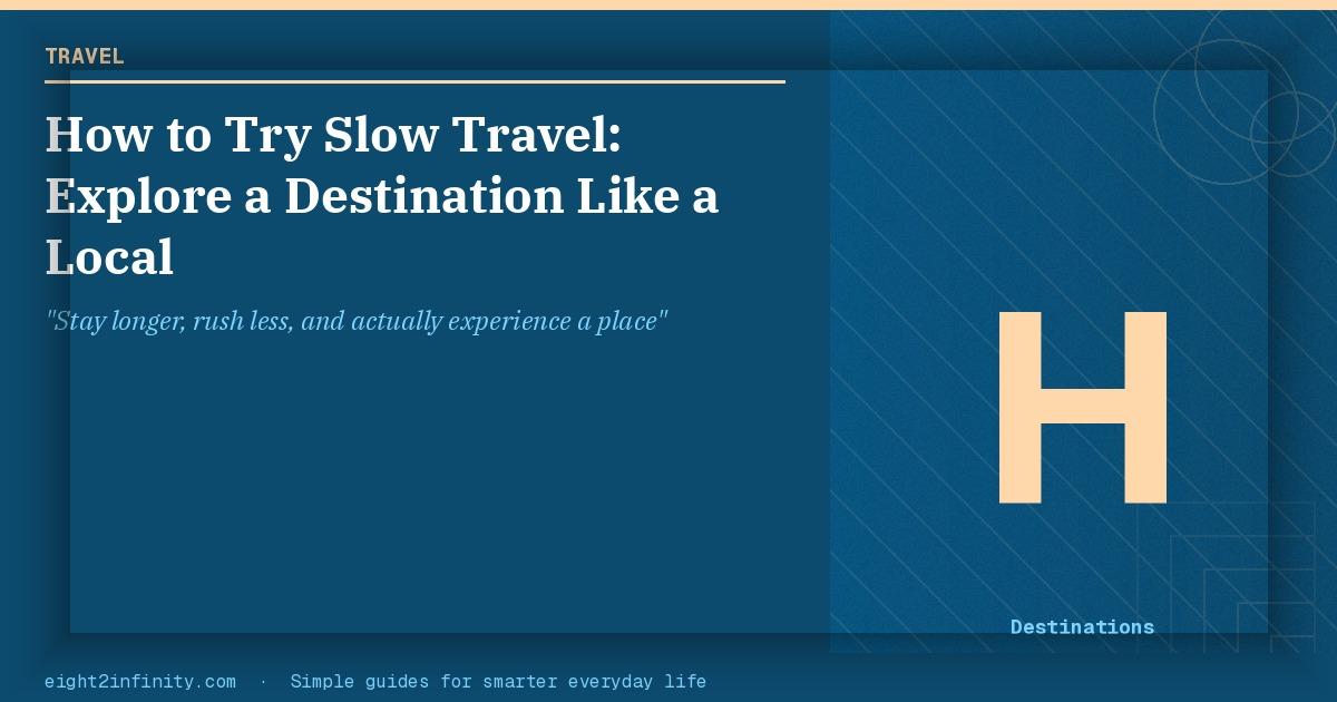 How to Try Slow Travel: Explore a Destination Like a Local 2