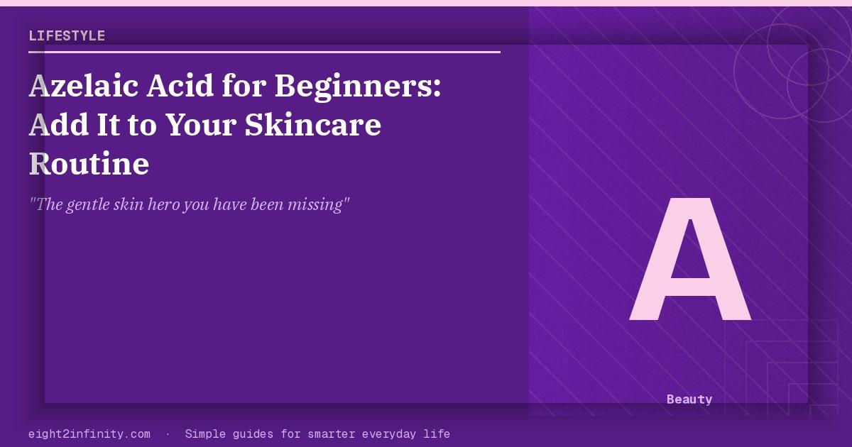 Azelaic Acid for Beginners: Add It to Your Skincare Routine 2