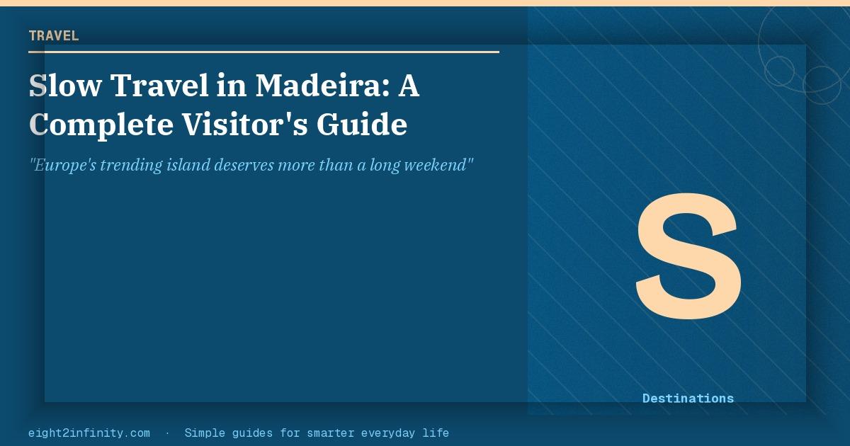 Slow Travel in Madeira: A Complete Visitor's Guide 2
