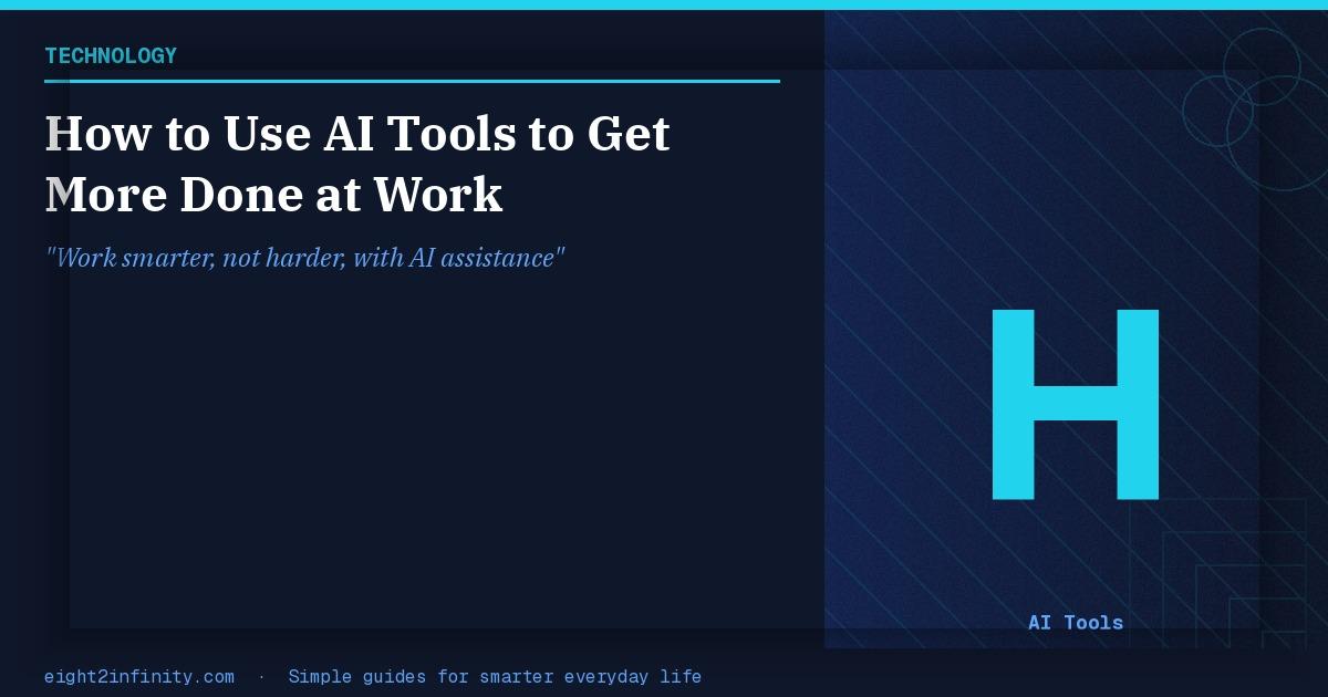 How to Use AI Tools to Get More Done at Work 2