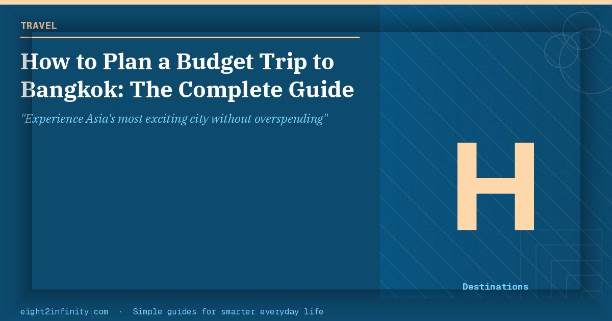 How to Plan a Budget Trip to Bangkok: The Complete Guide 2