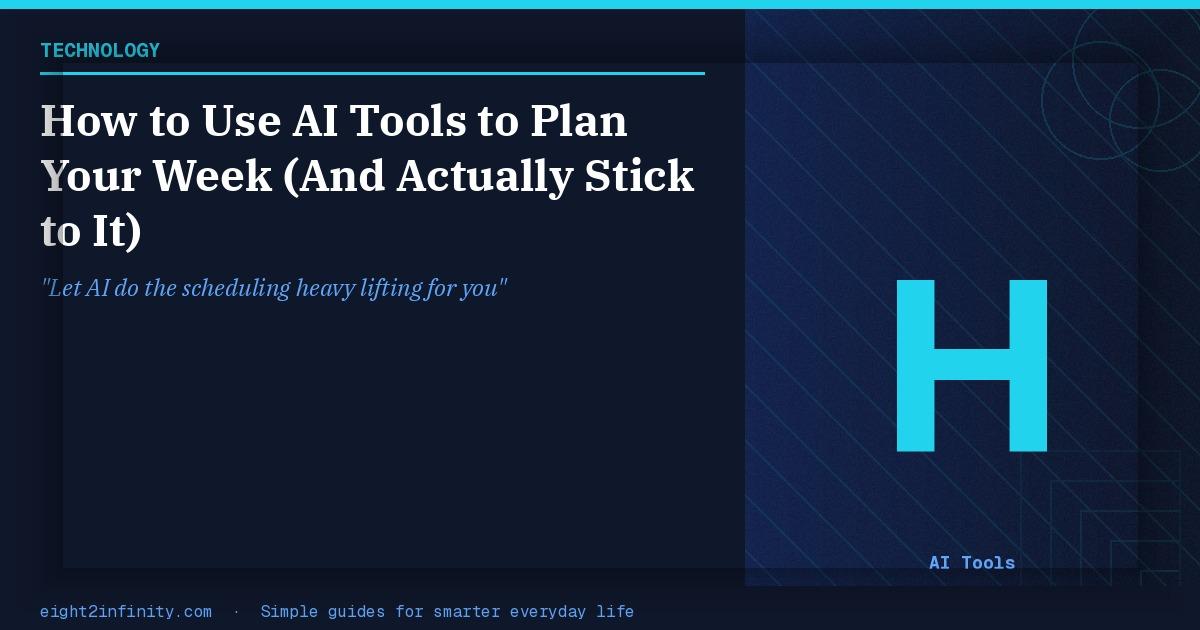 How to Use AI Tools to Plan Your Week (And Actually Stick to It) 2