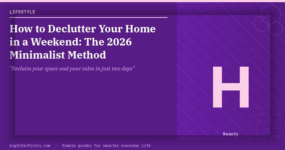 How to Declutter Your Home in a Weekend: The 2026 Minimalist Method 2