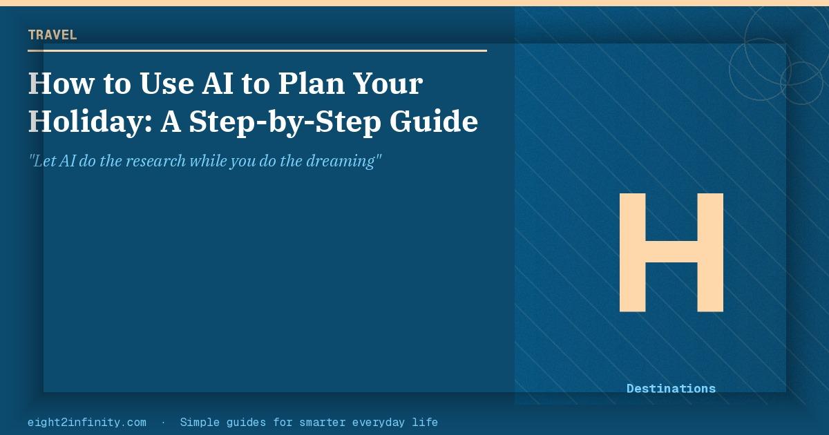 How to Use AI to Plan Your Holiday: A Step-by-Step Guide 2