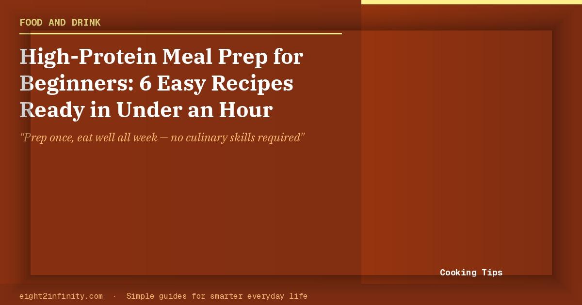 High-Protein Meal Prep for Beginners: 6 Easy Recipes Ready in Under an Hour 2