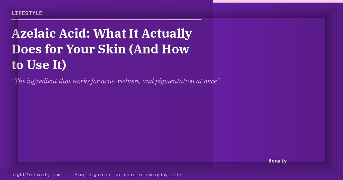 Azelaic Acid: What It Actually Does for Your Skin (And How to Use It) 2