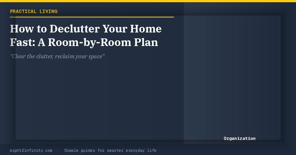 How to Declutter Your Home Fast: A Room-by-Room Plan 2