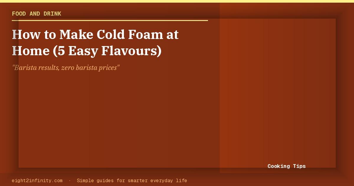 How to Make Cold Foam at Home (5 Easy Flavours) 2