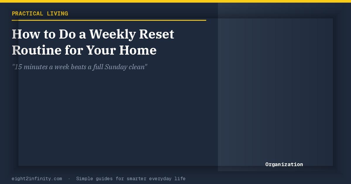 How to Do a Weekly Reset Routine for Your Home 2