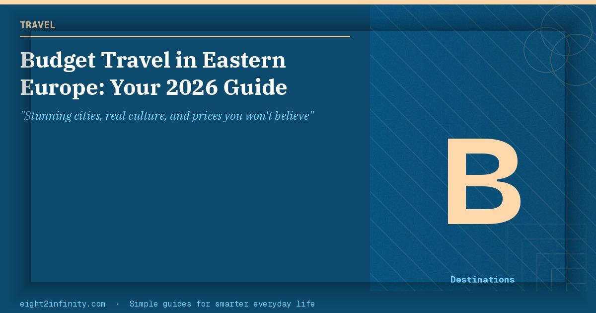 Budget Travel in Eastern Europe: Your 2026 Guide 2