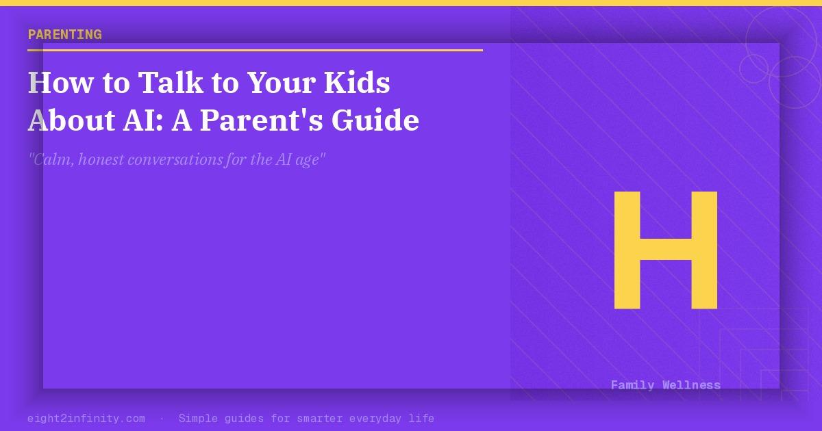 How to Talk to Your Kids About AI: A Parent's Guide 2