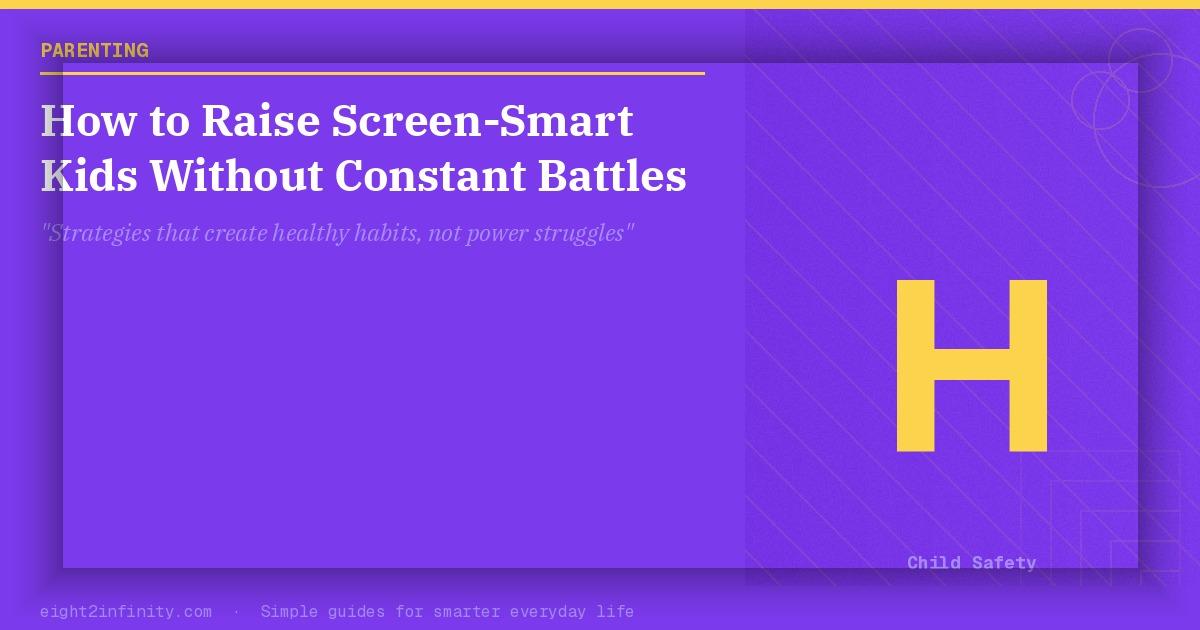 How to Raise Screen-Smart Kids Without Constant Battles 2